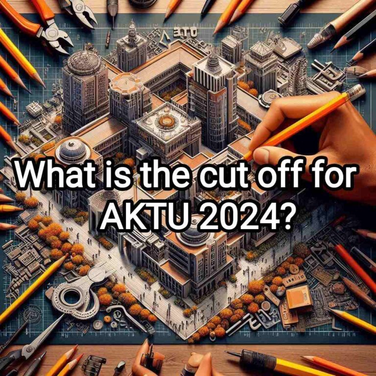 AKTU Councelling 2024 :What is the cut off for AKTU 2024?