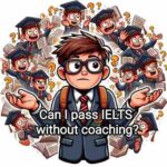 IELTS Exam: How To Prepare For IELTS At Home Without Coaching