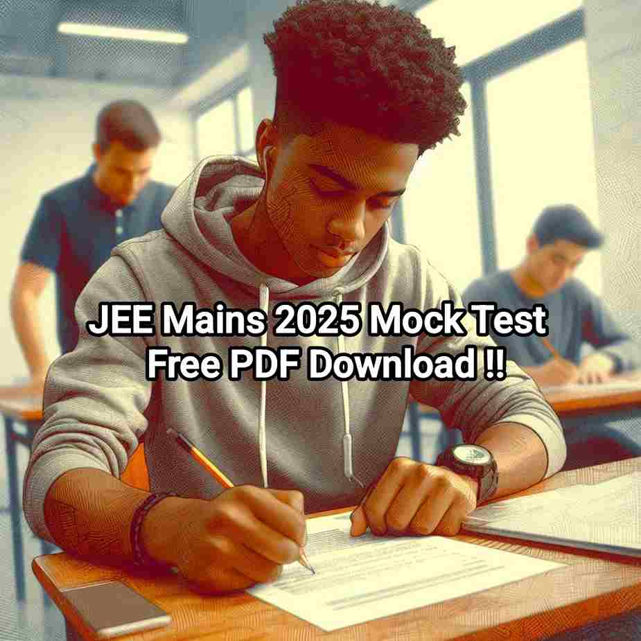 Free Mock Test for JEE Mains 2025 PDF
