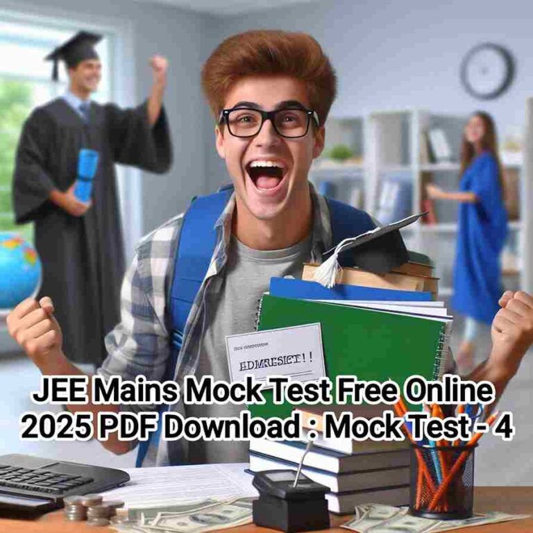 JEE Mains Mock Test Free Online 2025 PDF Download: Mock Test – 4