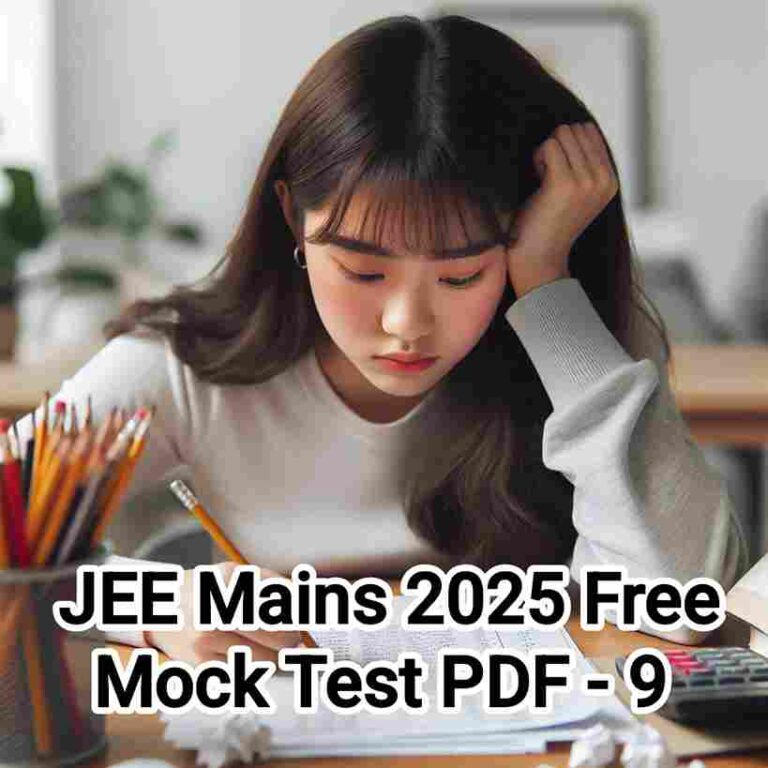 Download Your JEE Mains 2025 Mock Test FREE PDF: Mock Test – 9