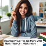 Download Your Free JEE Mains 2025 Mock Test : Mock Test -11