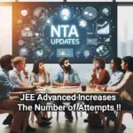 JEE Advanced 2025 : JEE Advanced Increases Number of Attempts from 2025 – What It Means for Aspiring Engineers